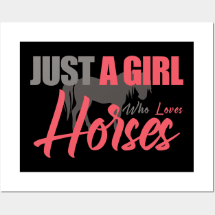 JUST A GIRL WHO LOVES HORSES Posters and Art